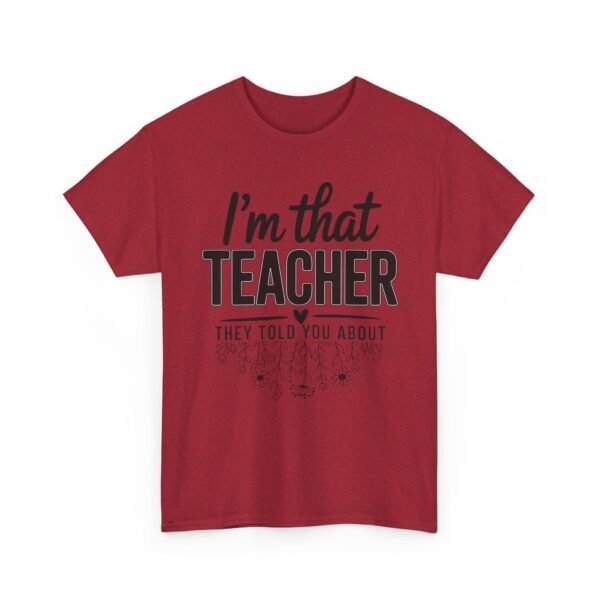 12683557371638517848_2048.jpeg Unisex t-shirt from Twisted Angell with the sarcastic phrase “I’m That Teacher They Told You About” printed on the front.
