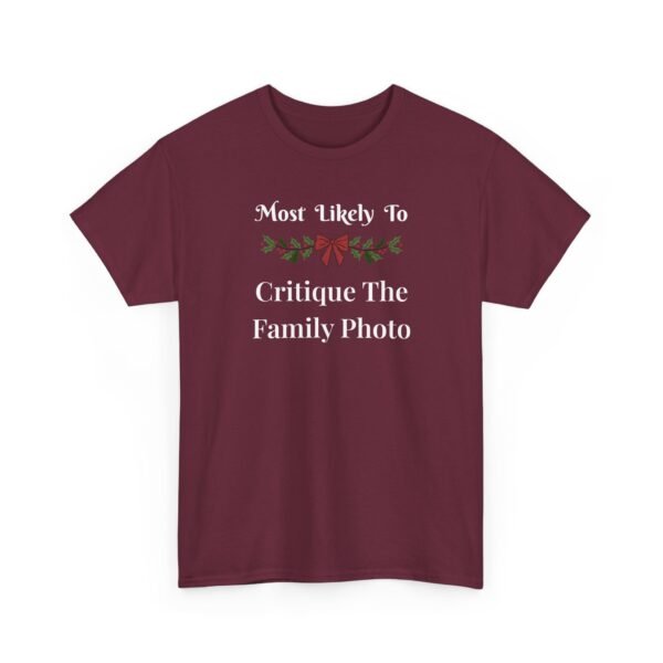 12693761594165549719_2048.jpeg Unisex t-shirt from Twisted Angell with the sarcastic phrase “Most Likely To Critique The Family Photo” printed on the front.