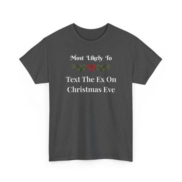 Unisex t-shirt from Twisted Angell with the sarcastic phrase “Most Likely To Text The Ex On Christmas Eve” printed on the front.