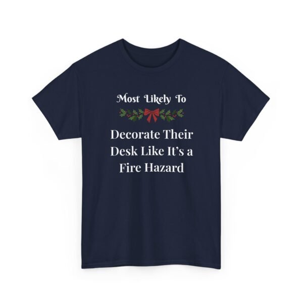 Unisex t-shirt from Twisted Angell with the sarcastic phrase “Most Likely To Decorate Their Desk Like It's a Fire Hazard” printed on the front.
