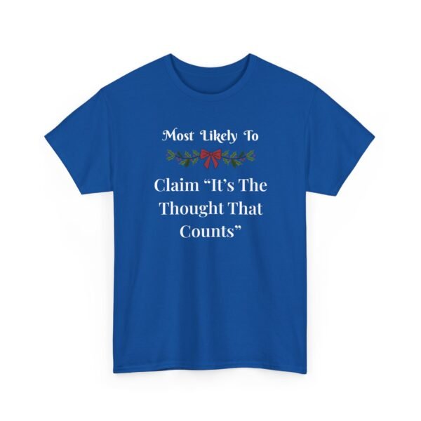 Unisex t-shirt from Twisted Angell with the sarcastic phrase “Most Likely To Claim It's The Thought That Counts” printed on the front.