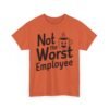 Unisex t-shirt from Twisted Angell with the sarcastic phrase “Not the Worst Employee” printed on the front.