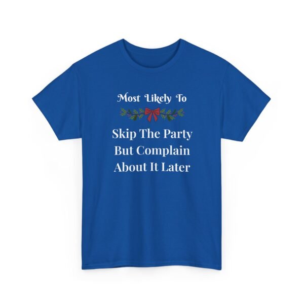 Unisex t-shirt from Twisted Angell with the sarcastic phrase “Most Likely To Skip The Party But Complain About It Later” printed on the front.