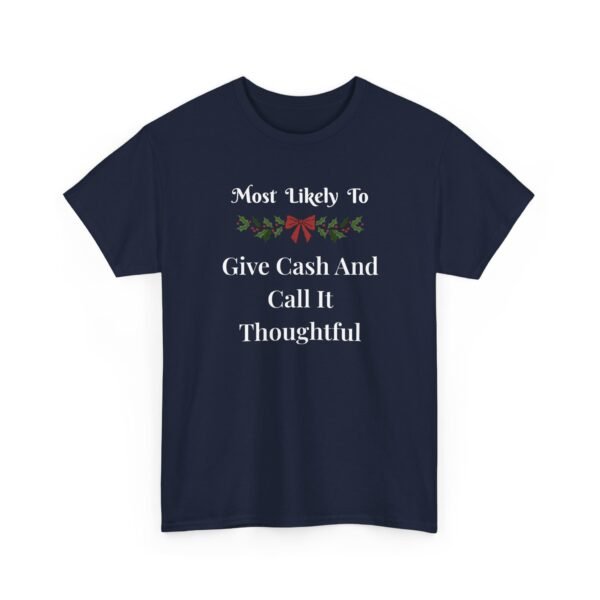 Unisex t-shirt from Twisted Angell with the sarcastic phrase “Most Likely To Give Cash And Call It Thoughtful” printed on the front.