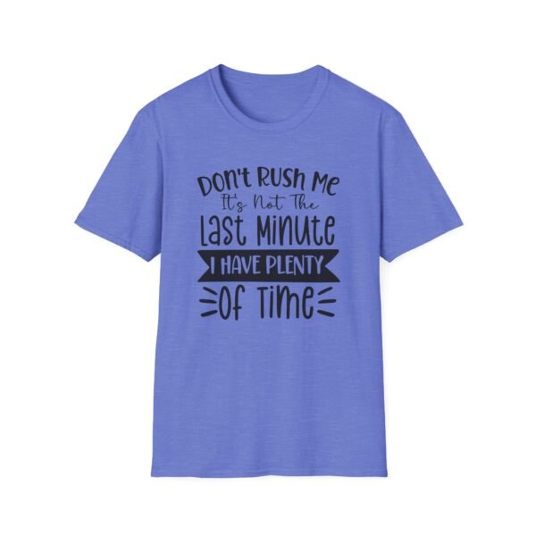 Unisex t-shirt from Twisted Angell with the sarcastic phrase “Don't Rush Me, It's Not The Last Minute, I have Plenty Of Time” printed on the front.