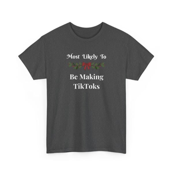 Unisex t-shirt from Twisted Angell with the sarcastic phrase “Most Likely to Be Making TikToks” printed on the front.