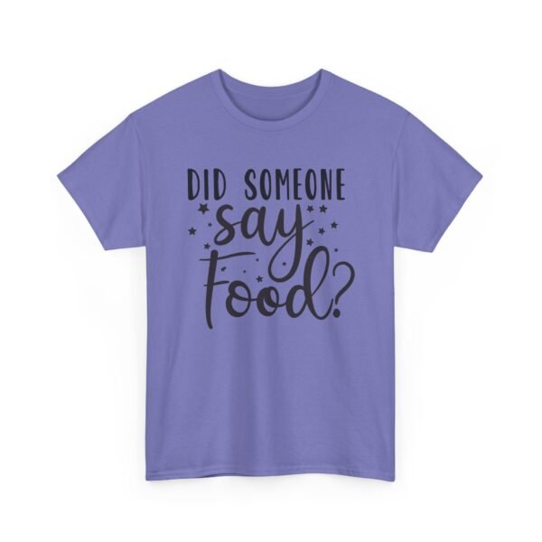 Unisex t-shirt from Twisted Angell with the sarcastic phrase “Did Someone Say Food?” printed on the front.