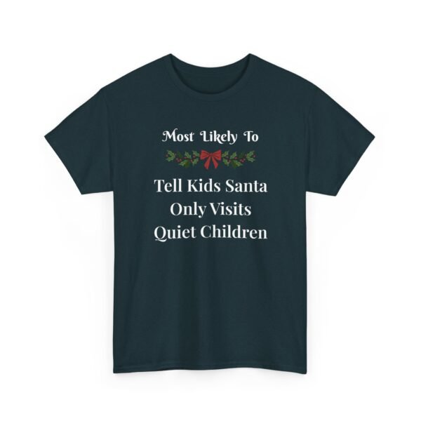 Unisex t-shirt from Twisted Angell with the sarcastic phrase “Most Likely To Tell Kids Santa Only Visits Quiet Children” printed on the front.