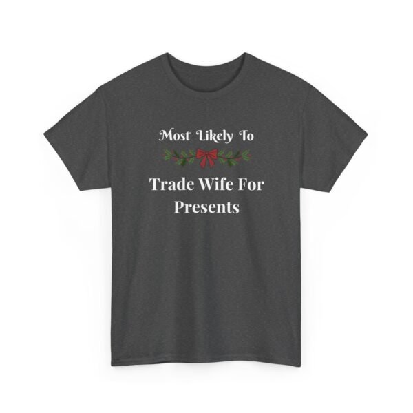 Unisex t-shirt from Twisted Angell with the sarcastic phrase “Most Likely To Trade Wife For Presents” printed on the front.
