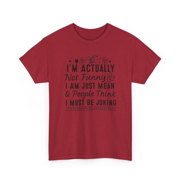 Unisex t-shirt from Twisted Angell with the sarcastic phrase “I'm Actually Not Funny, I Am Just Mean & People Think I Must Be Joking” printed on the front.
