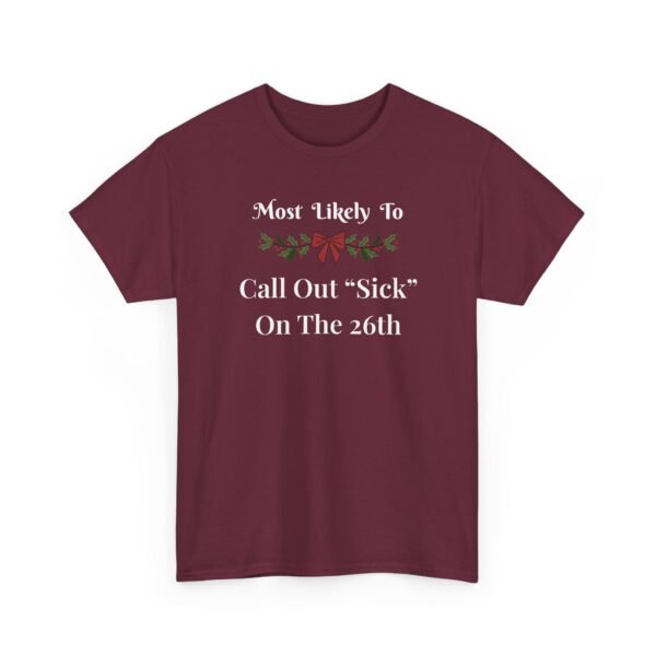 12805823422679696794_2048.jpeg Unisex t-shirt from Twisted Angell with the sarcastic phrase “Most Likely To Call Out 'Sick' On The 26th” printed on the front.