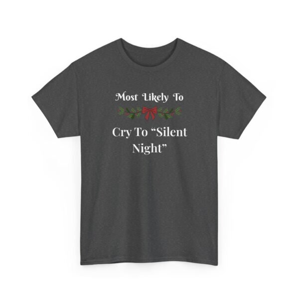 Unisex t-shirt from Twisted Angell with the sarcastic phrase “Most Likely To Cry to "Silent Night” printed on the front.