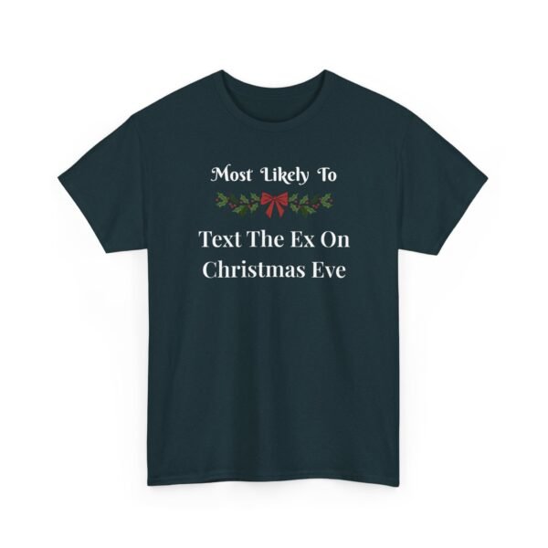 Unisex t-shirt from Twisted Angell with the sarcastic phrase “Most Likely To Text The Ex On Christmas Eve” printed on the front.