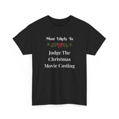 12828174678406279835_2048-1.jpeg Unisex t-shirt from Twisted Angell with the sarcastic phrase “Most Likely To Judge The Christmas Movie Casting” printed on the front.