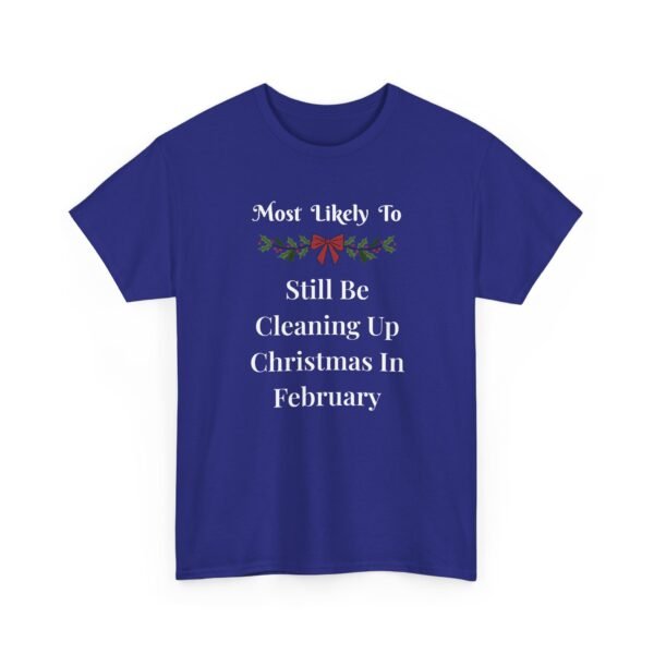 Unisex t-shirt from Twisted Angell with the sarcastic phrase “Most Likely To Still Be Cleaning Up Christmas In February” printed on the front.