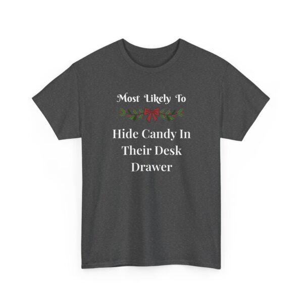 Unisex t-shirt from Twisted Angell with the sarcastic phrase “Most Likely to Hide Candy in Their Desk Drawer” printed on the front.
