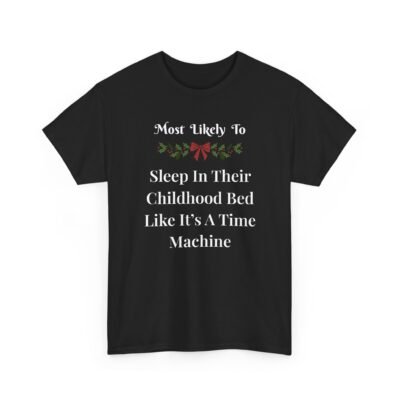 Unisex t-shirt from Twisted Angell with the sarcastic phrase “Most Likely To Sleep In Their Childhood Bed Like It's A Time Machine” printed on the front.