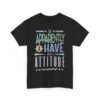 12897529319648925337_2048-2.jpeg Unisex t-shirt from Twisted Angell with the sarcastic phrase “So Apparently Have an Attitude” printed on the front.