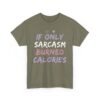 Unisex t-shirt from Twisted Angell with the sarcastic phrase “If Only Sarcasm Burned Calories” printed on the front.