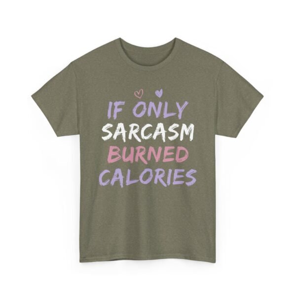Unisex t-shirt from Twisted Angell with the sarcastic phrase “If Only Sarcasm Burned Calories” printed on the front.
