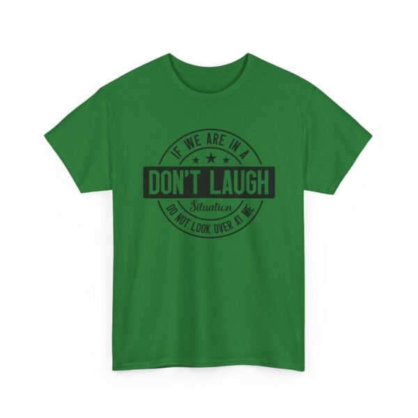 Unisex t-shirt from Twisted Angell with the sarcastic phrase “If We Are In A Don't Laugh Situation, Do Not Look Over At Me” printed on the front.