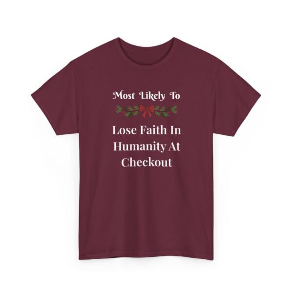 Unisex t-shirt from Twisted Angell with the sarcastic phrase “Most Likely To Lose Faith In Humanity At The Checkout” printed on the front.