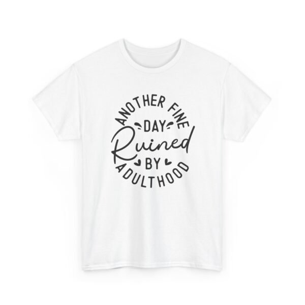 12964775087831033803_2048-1.jpeg Unisex t-shirt from Twisted Angell with the sarcastic phrase “Another Fine Day Ruined By Adulthood” printed on the front.