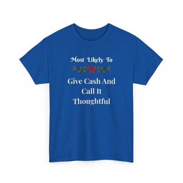 Unisex t-shirt from Twisted Angell with the sarcastic phrase “Most Likely To Give Cash And Call It Thoughtful” printed on the front.