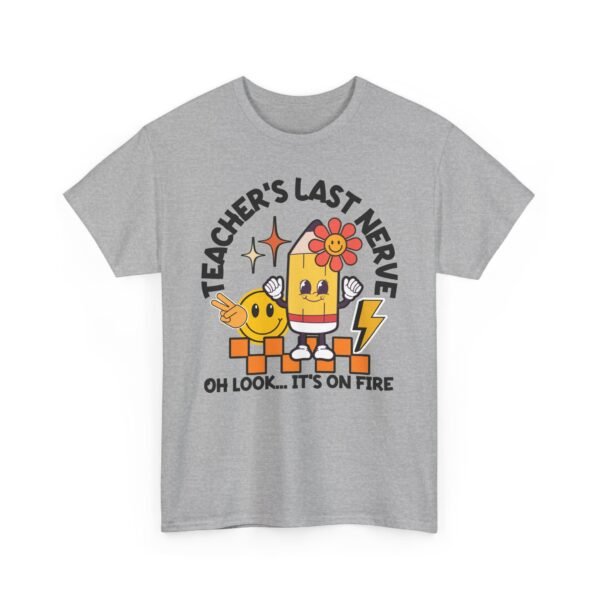 Unisex t-shirt from Twisted Angell with the sarcastic phrase “Teacher's Last Nerve - “Oh Look... It’s On Fire”” printed on the front.