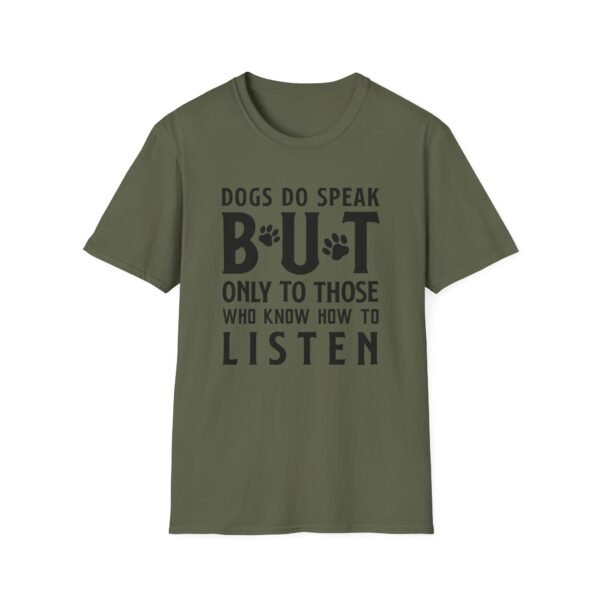 12976626402970267412_2048-1.jpeg Unisex t-shirt from Twisted Angell with the sarcastic phrase “Dogs Do Speak But Only To Those Who Know How To Listen” printed on the front.