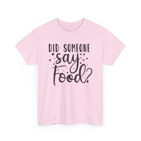 Unisex t-shirt from Twisted Angell with the sarcastic phrase “Did Someone Say Food?” printed on the front.