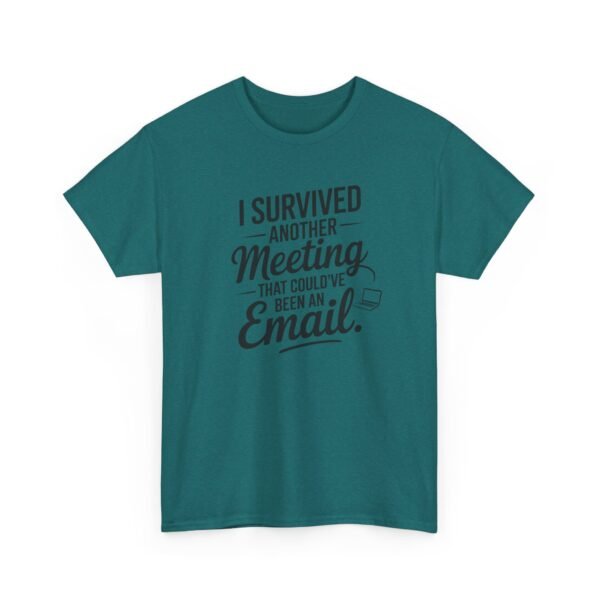 Unisex t-shirt from Twisted Angell with the sarcastic phrase “I Survived Another Meeting That Could've Been An Email” printed on the front.