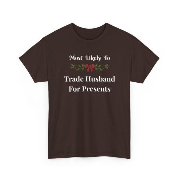 Unisex t-shirt from Twisted Angell with the sarcastic phrase “Most Likely To Trade Husband For Presents” printed on the front.