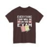 Unisex t-shirt from Twisted Angell with the sarcastic phrase “Everything I Say Will Be On The Exam” printed on the front.