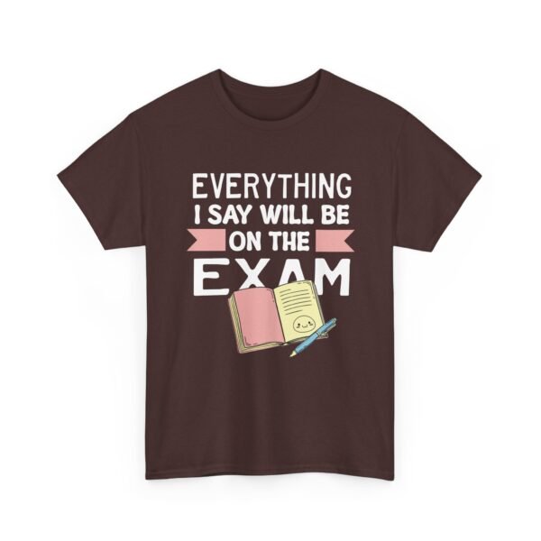 Unisex t-shirt from Twisted Angell with the sarcastic phrase “Everything I Say Will Be On The Exam” printed on the front.