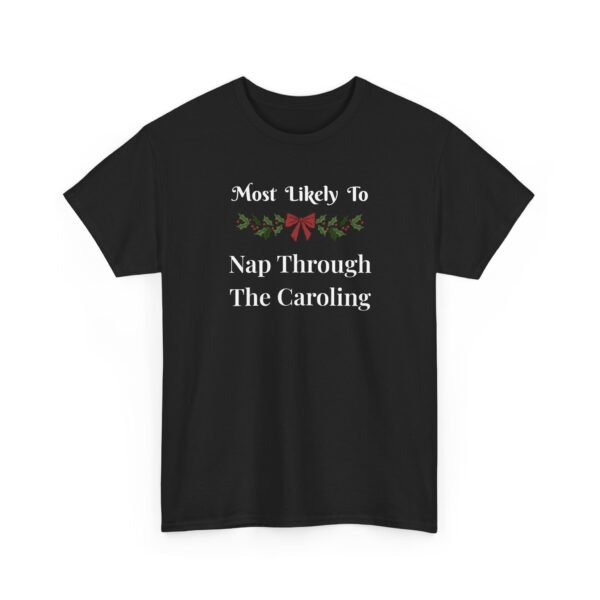 Unisex t-shirt from Twisted Angell with the sarcastic phrase “Most Likely to Nap Through The Caroling” printed on the front.