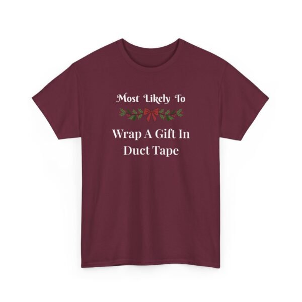 Unisex t-shirt from Twisted Angell with the sarcastic phrase “Most Likely To Wrap A Gift In Duct Tape” printed on the front.