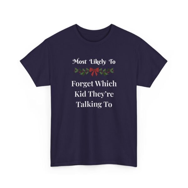 Unisex t-shirt from Twisted Angell with the sarcastic phrase “Most Likely To Forget Which Kid They're Talking To” printed on the front.
