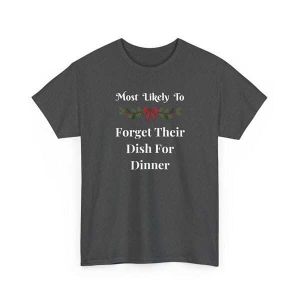 13133160705812521642_2048.jpeg Unisex t-shirt from Twisted Angell with the sarcastic phrase “Most Likely To Forget Dish For Dinner” printed on the front.