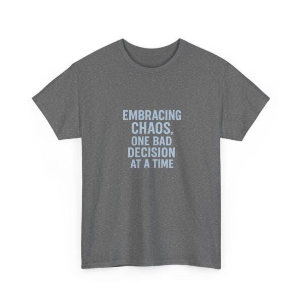 Unisex t-shirt from Twisted Angell with the sarcastic phrase “Embracing Chaos. One Bad Decision At A Time” printed on the front.