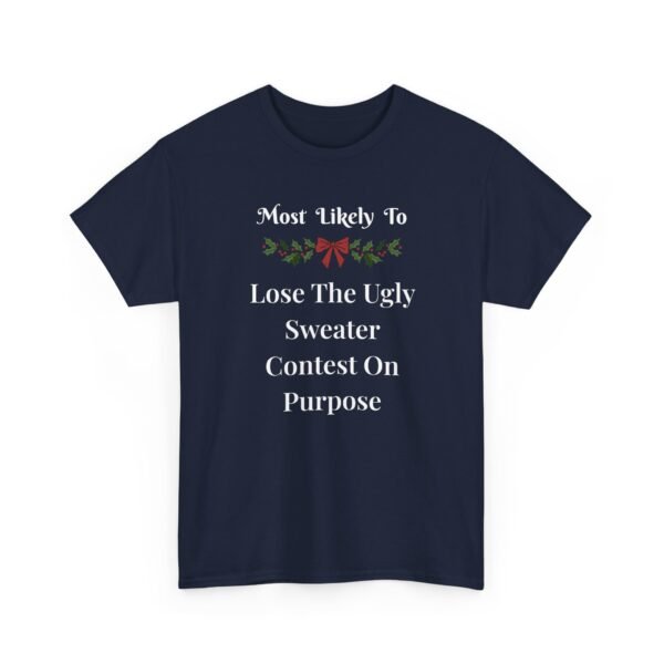 Unisex t-shirt from Twisted Angell with the sarcastic phrase “Most Likely To Lose The Ugly Sweater Contest On Purpose” printed on the front.