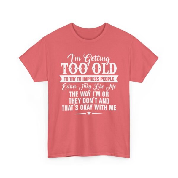Unisex t-shirt from Twisted Angell with the sarcastic phrase “I'm Getting Too Old To Impress People” printed on the front.