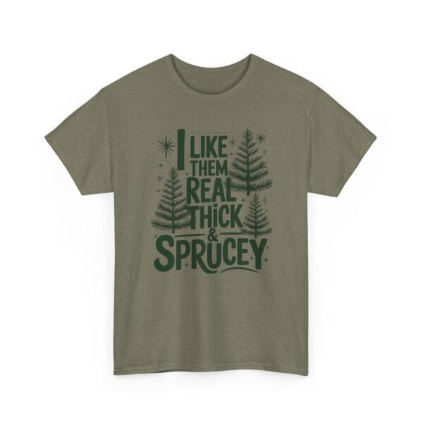 Unisex t-shirt from Twisted Angell with the sarcastic phrase “I Like Them Real Thick & Sprucey” printed on the front.