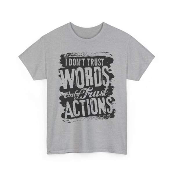 Unisex t-shirt from Twisted Angell with the sarcastic phrase “I Don't Trust Words Only Trust Actions” printed on the front.