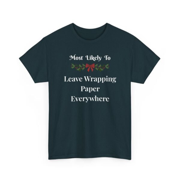 Unisex t-shirt from Twisted Angell with the sarcastic phrase “Most Likely To Leave Wrapping Paper Everywhere” printed on the front.