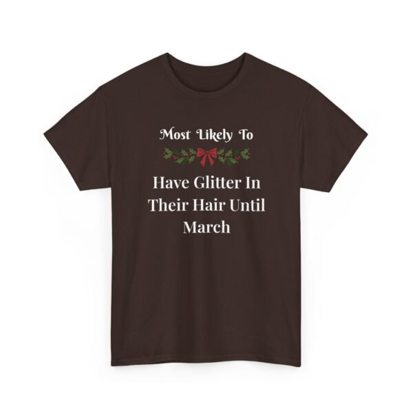 Unisex t-shirt from Twisted Angell with the sarcastic phrase “Most Likely To Have Glitter In Their Hair Until March” printed on the front.