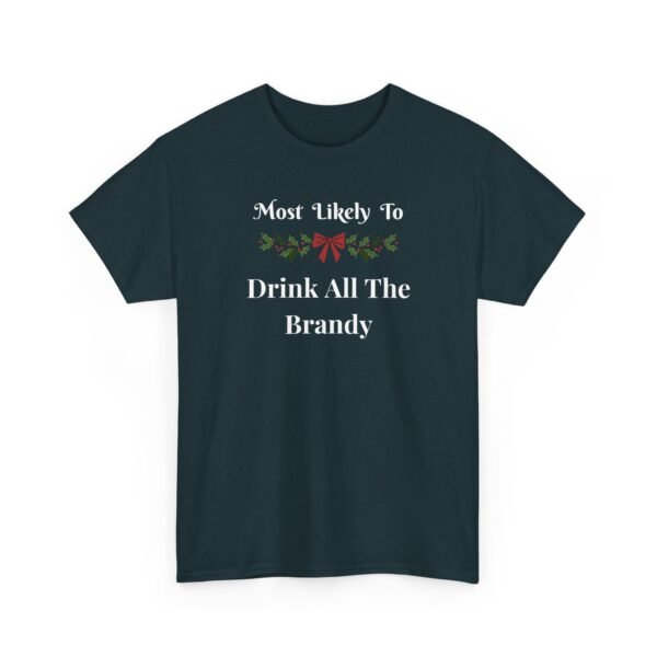 Unisex t-shirt from Twisted Angell with the sarcastic phrase “Most Likely To Drink All The Brandy” printed on the front.