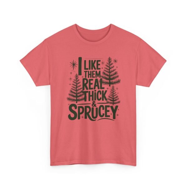 Unisex t-shirt from Twisted Angell with the sarcastic phrase “I Like Them Real Thick & Sprucey” printed on the front.