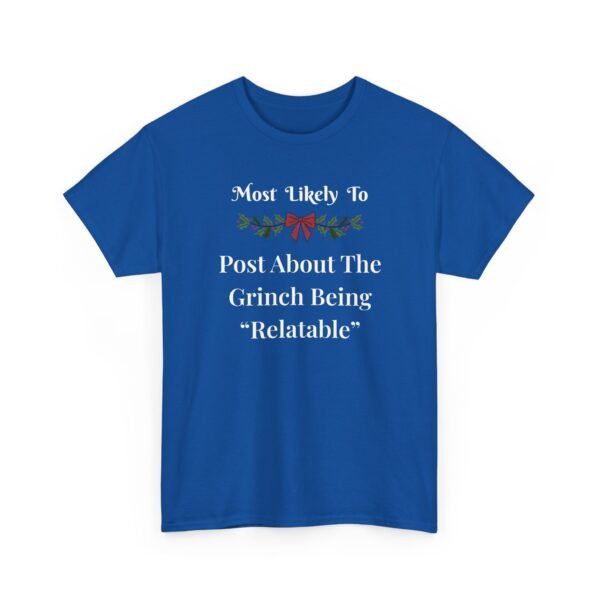 Unisex t-shirt from Twisted Angell with the sarcastic phrase “Most Likely To Post About The Grinch Being "Relatable” printed on the front.