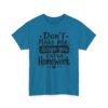 Unisex t-shirt from Twisted Angell with the sarcastic phrase “Don't Make Me Assign You Extra Homework” printed on the front.